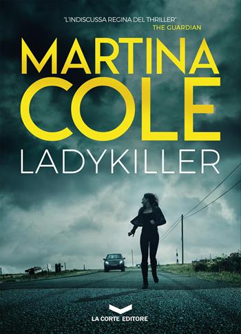 Ladykiller - Martina Cole - Libro La Corte Editore 2019, Underground | Libraccio.it