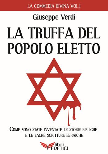 La truffa del popolo eletto. Come sono state inventate le storie bibliche e le sacre scritture ebraiche  - Libro Libri Eretici 2017 | Libraccio.it