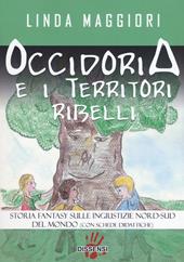 Occidoria e i territori ribelli. Storia fantasy sulle ingiustizie nord-sud del mondo