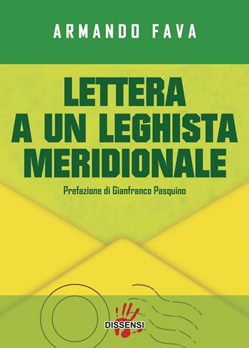 Lettera a un leghista meridionale - Armando Fava - Libro Dissensi 2022 | Libraccio.it