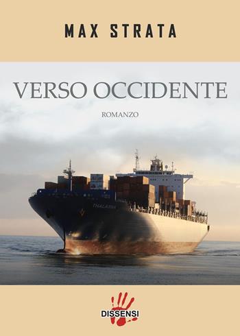 Verso Occidente - Max Strata - Libro Dissensi 2023 | Libraccio.it