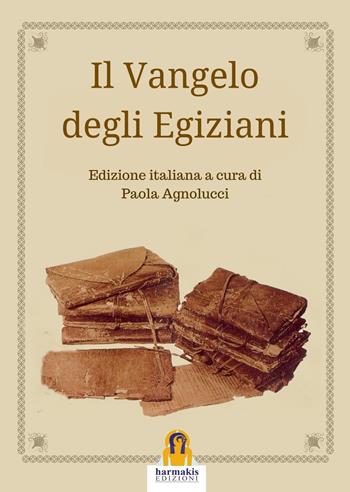 Il vangelo degli egiziani  - Libro Harmakis 2017 | Libraccio.it