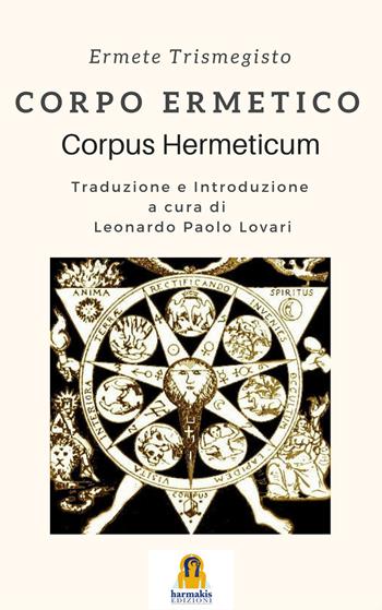 Corpo ermetico. Corpus hermeticum - Ermete Trismegisto - Libro Harmakis 2017 | Libraccio.it