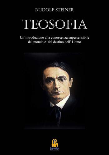 Teosofia. Introduzione alla conoscenza soprasensibile del mondo e del destino umano - Rudolf Steiner - Libro Harmakis 2018 | Libraccio.it