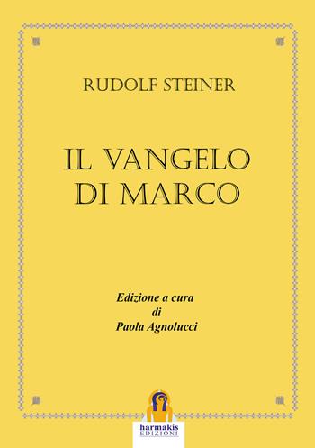 Il Vangelo di Marco - Rudolf Steiner - Libro Harmakis 2018 | Libraccio.it