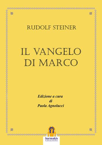 Il Vangelo di Marco - Rudolf Steiner - Libro Harmakis 2018 | Libraccio.it