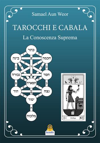 Tarocchi e cabala. La conoscenza suprema. Tarot y kabala - Samael Aun Weor - Libro Harmakis 2018 | Libraccio.it
