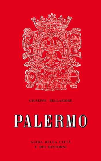 Palermo. Guida della città e dei dintorni - Giuseppe Bellafiore - Libro Bellafiore Susanna 2018 | Libraccio.it