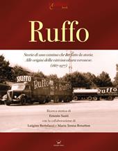 Ruffo. Storia di una cantina che ha fatto la storia. Alle origini della vitivinicoltura veronese. (1867-1977)