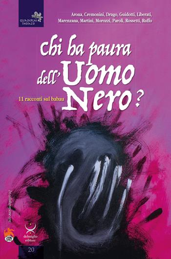 Chi ha paura dell'uomo nero? 11 racconti sul Babau  - Libro Delmiglio Editore 2019, Quaderni indaco | Libraccio.it