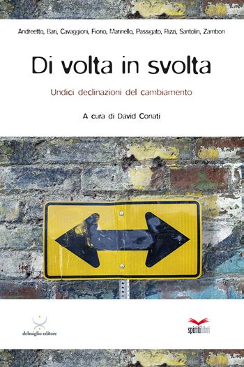 Di volta in svolta. Undici declinazioni del cambiamento  - Libro Delmiglio Editore 2019, Spiriti libri | Libraccio.it