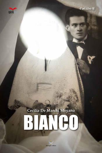 Bianco - Cecilia De Marchi Moyano - Libro Delmiglio Editore 2021, Spiriti libri | Libraccio.it