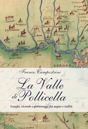 La Valle di Pollicella. Luoghi, vicende e personaggi fra sogno e realtà - Franco Campostrini - Libro Delmiglio Editore 2021, Urbs picta | Libraccio.it