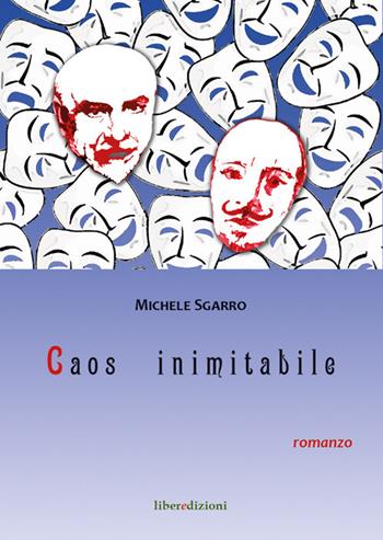 Mascheri nudi-Caos inimitabile - Michele Sgarro - Libro Liberedizioni 2017 | Libraccio.it