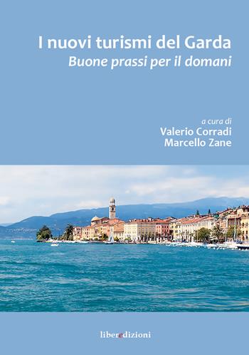 I nuovi turismi del Garda. Buone prassi per il futuro  - Libro Liberedizioni 2018 | Libraccio.it