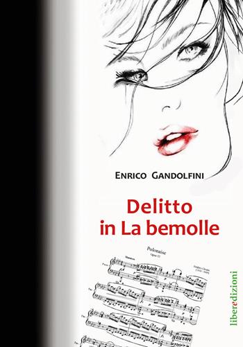Delitto in la bemolle - Enrico Gandolfini - Libro Liberedizioni 2018 | Libraccio.it