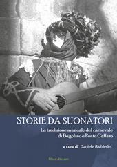 Storie da suonatori. La tradizione musicale del carnevale di Bagolino e Ponte Caffaro