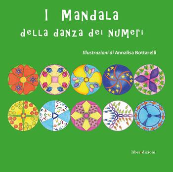 I mandala della danza dei numeri. Con adesivi. Ediz. illustrata - Annalisa Bottarelli - Libro Liberedizioni 2018 | Libraccio.it