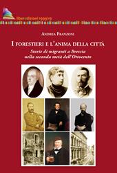 I forestieri e l'anima della città. Storia di migranti a Brescia nella seconda metà dell'Ottocento