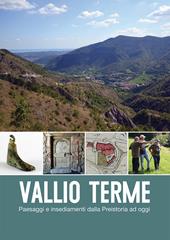 Vallio Terme. Paesaggi e insediamenti dalla preistoria a oggi