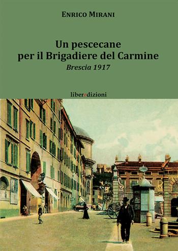 Un pescecane per il Brigadiere del Carmine - Enrico Mirani - Libro Liberedizioni 2019, Il brigadiere del Carmine | Libraccio.it