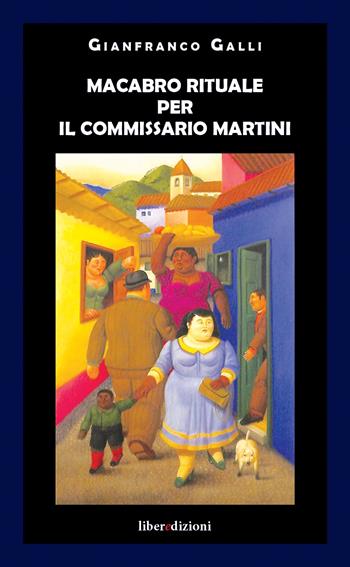 Macabro rituale per il commissario Martini - Gianfranco Galli - Libro Liberedizioni 2020 | Libraccio.it