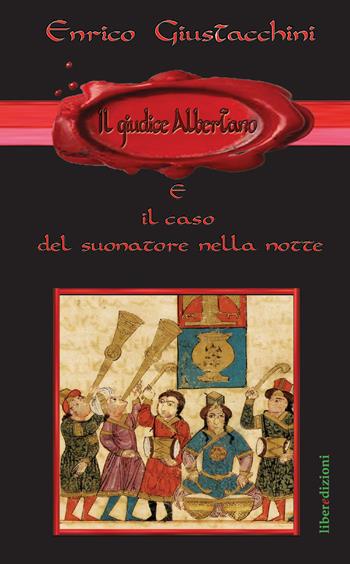 Il giudice Albertano e il caso del suonatore nella notte - Enrico Giustacchini - Libro Liberedizioni 2020, Giudice Albertano | Libraccio.it