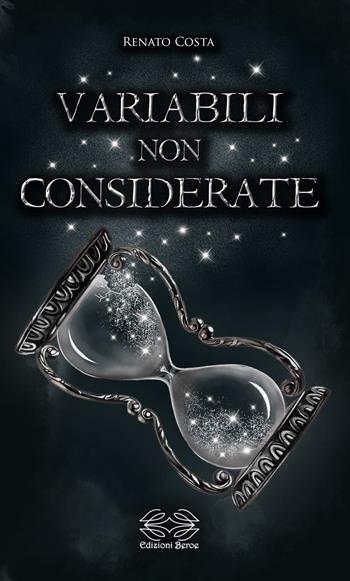 Variabili non considerate - Renato Costa - Libro Edizioni Beroe 2021 | Libraccio.it