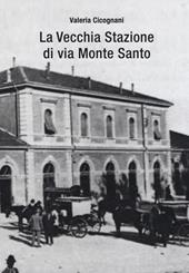 La vecchia stazione di via Monte Santo