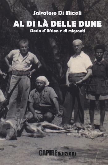 Al di là delle dune. Storia d'Africa e di migranti - Salvatore Di Miceli - Libro Risguardi 2019 | Libraccio.it