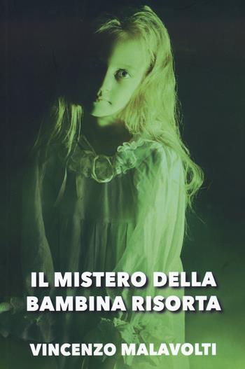 Il mistero della bambina risorta - Vincenzo Malavolti - Libro Risguardi 2020 | Libraccio.it