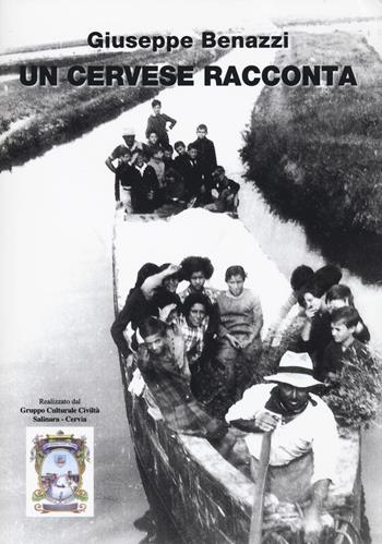 Un cervese racconta. Ricordi di personaggi, ambienti e tradizioni del centro storico e delle saline di Cervia - Giuseppe Benazzi - Libro Risguardi 2020, Saggi | Libraccio.it