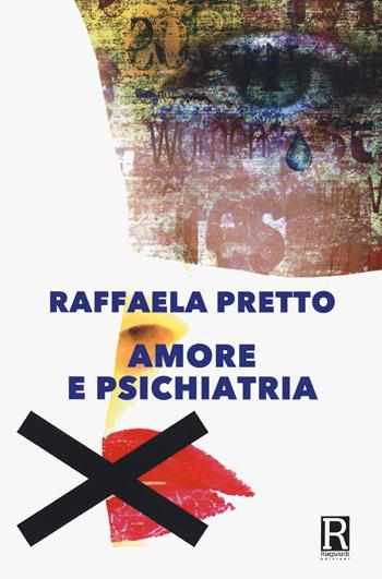 Amore e psichiatria - Raffaela Pretto - Libro Risguardi 2020 | Libraccio.it