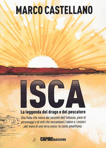 Isca, la leggenda del drago e del pescatore - Marco Castellano - Libro Risguardi 2020 | Libraccio.it