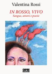 In rosso, vivo. Sangue, amore e poesie