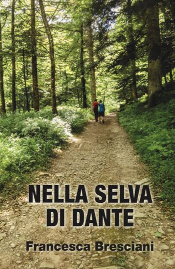Nella selva di Dante - Francesca Bresciani - Libro Risguardi 2021, Saggi | Libraccio.it