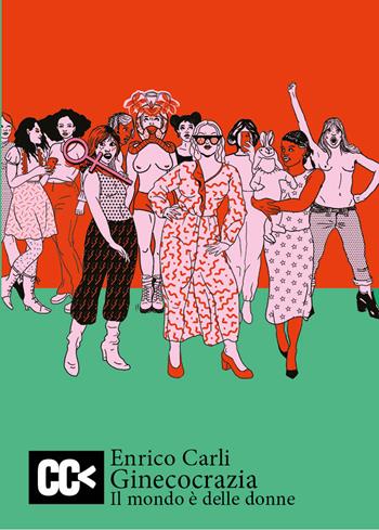Ginecocrazia. Il mondo è delle donne - Enrico Carli - Libro Risguardi 2022, Cantastorie | Libraccio.it
