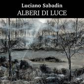 Alberi di luce. Ediz. illustrata