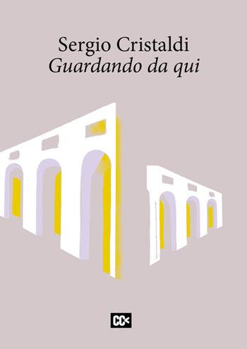 Guardando da qui - Sergio Cristaldi - Libro CartaCanta 2023, Cantastorie | Libraccio.it