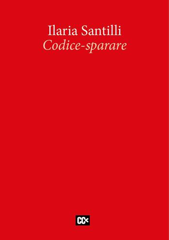Codice-sparare - Ilaria Santilli - Libro CartaCanta 2023, I passatori | Libraccio.it