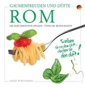 Rom, Gaumenfreuden und Düfte. Die Berühmtesten Speisen. Typische Restaurants