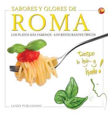 Sabores y olores de Roma. Los platos más famosos. Los restaurantes típicos  - Libro Lozzi Publishing 2022 | Libraccio.it