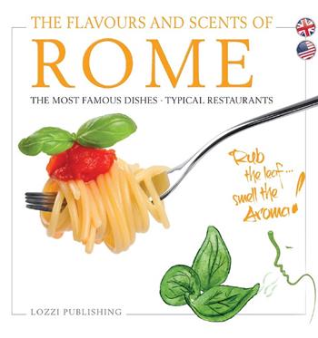 The flavours and scents of Rome. The most famous dishes. Typical restaurants  - Libro Lozzi Publishing 2022 | Libraccio.it