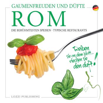 Sapori e profumi di Roma. I piatti più famosi. I ristoranti tipici. Ediz. tedesca  - Libro Lozzi Publishing 2017 | Libraccio.it