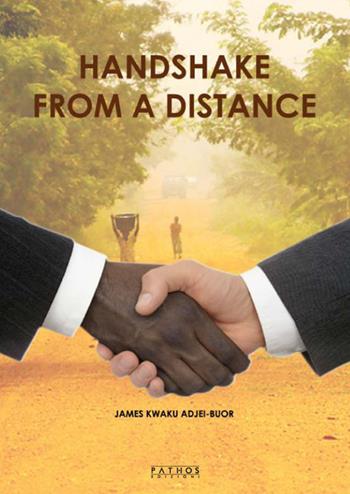 Handshake from a distance - James Kwaku Adjei-Buor - Libro Pathos Edizioni 2018 | Libraccio.it