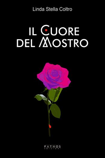 Il cuore del mostro - Linda Stella Coltro - Libro Pathos Edizioni 2018 | Libraccio.it