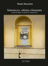 Salonicco, ultima chiamata. Campo profughi tra speranza e disperazione