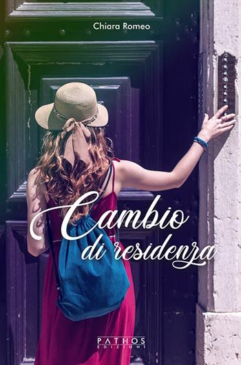 Cambio di residenza - Chiara Romeo - Libro Pathos Edizioni 2019 | Libraccio.it