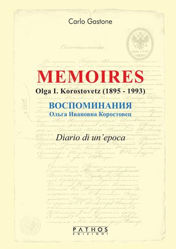 Memoires. Olga I. Korostovetz (1895-1993) - Carlo Gastone - Libro Pathos Edizioni 2020 | Libraccio.it