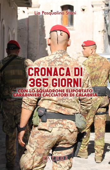 Cronaca di 365 giorni con lo squadrone eliportato carabinieri cacciatori di Calabria - Lia Pasqualina Stani - Libro Pathos Edizioni 2020 | Libraccio.it